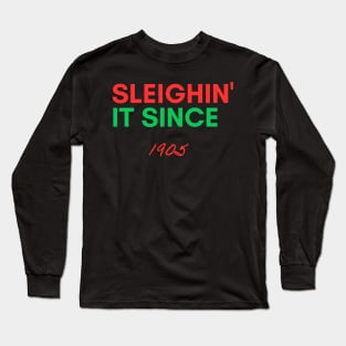 Personalized Christmas Sweater: 'Sleighin' it since 1905' - Unique Holiday Gift Idea! Long Sleeve T-Shirt